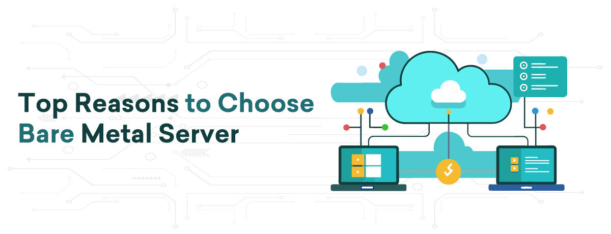 Top Reasons to Choose Bare Metal Server