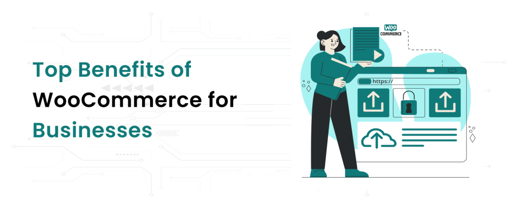 Top Benefits of WooCommerce for Businesses